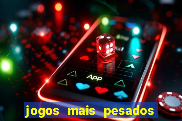 jogos mais pesados para android